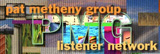 Pat Metheny Group Listener Network